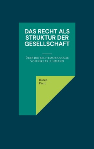 Kniha Das Recht als Struktur der Gesellschaft Harun Pacic