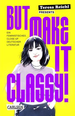 Kniha But Make It Classy! - Ein feministisches Close-Up deutscher Literatur Teresa Reichl