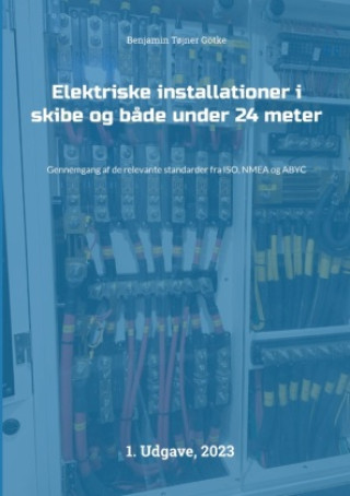 Kniha Elektriske installationer i skibe og både under 24 meter Benjamin Tøjner Götke