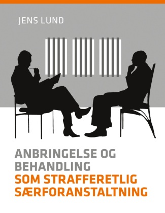 Kniha Anbringelse og behandling som strafferetlig særforanstaltning Jens Lund