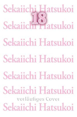 Könyv Sekaiichi Hatsukoi 18 Shungiku Nakamura