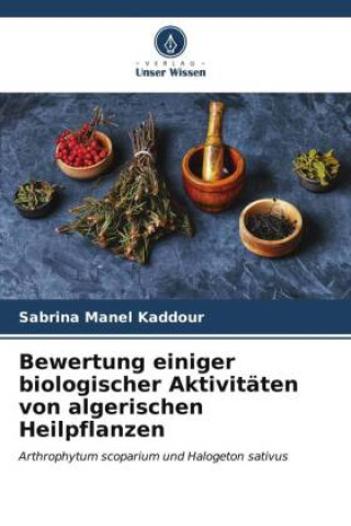 Kniha Bewertung einiger biologischer Aktivitäten von algerischen Heilpflanzen Sabrina Manel Kaddour
