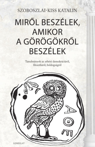 Könyv Miről beszélek, amikor a görögökről beszélek Szoboszlai-Kiss Katalin