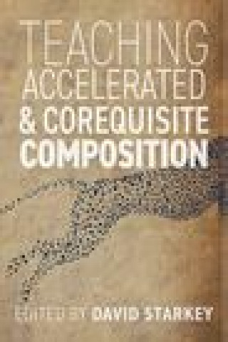 Książka Teaching Accelerated and Corequisite Composition David Starkey