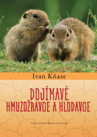 Könyv Dojímavé hmyzožravce a hlodavce Ivan Kňaze