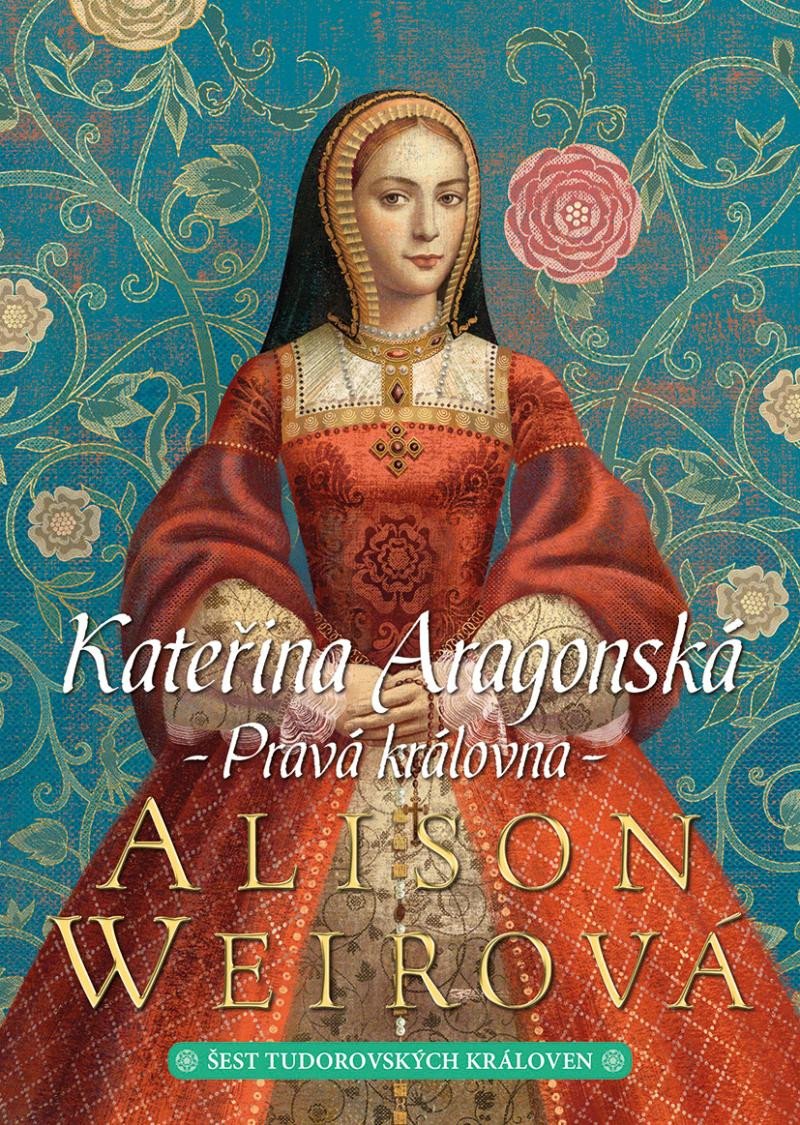 Kniha Kateřina Aragonská: Pravá královna Alison Weirová