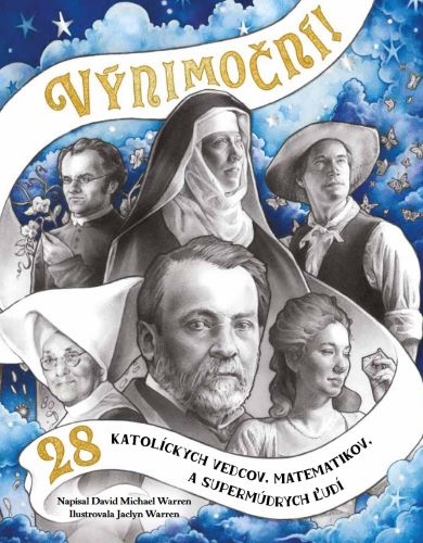 Könyv Výnimoční! 28 katolíckych vedcov, matematikov a supermúdrych ľudí David Michael Warren