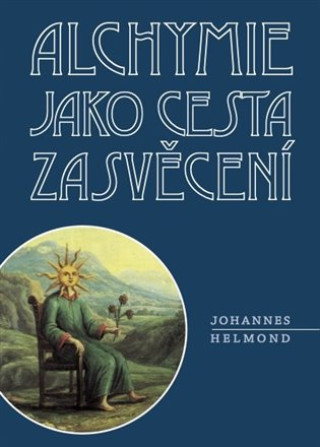 Book Alchymie jako cesta zasvěcení Johannes Helmond
