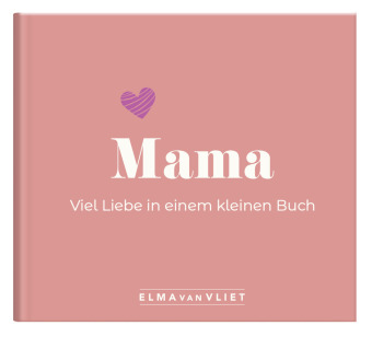 Kniha Mama. Viel Liebe in einem kleinen Buch 