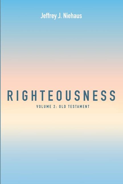 Knjiga Righteousness Jeffrey J. Niehaus