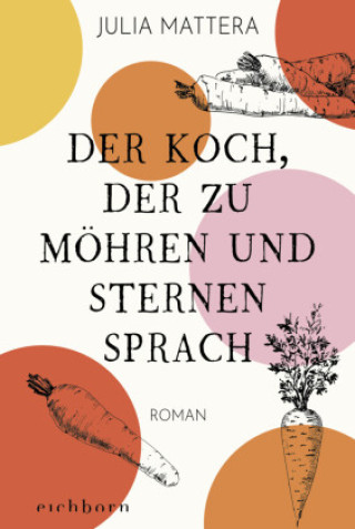 Kniha Der Koch, der zu Möhren und Sternen sprach Monika Buchgeister