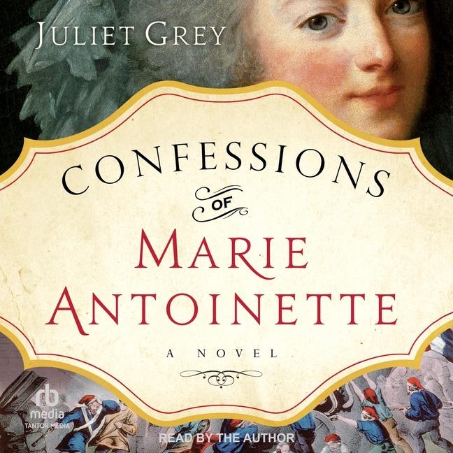 Digital Confessions of Marie Antoinette Juliet Grey