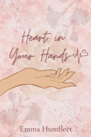 Knjiga Heart in Your Hands Emma Humfleet
