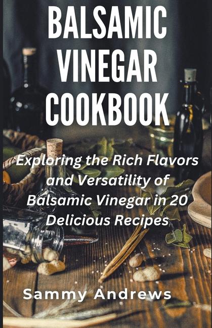 Kniha Balsamic Vinegar Cookbook 