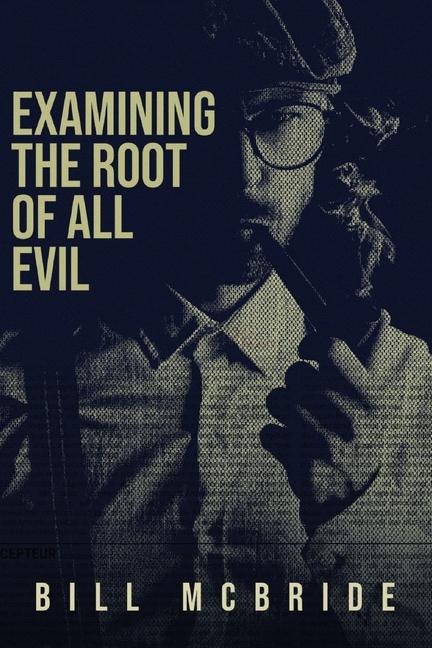 Boek Examining The Root Of All Evil Bill McBride