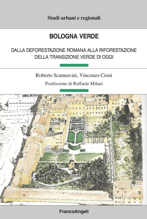 Carte Bologna verde. Dalla deforestazione romana alla riforestazione della Transizione Verde di oggi Roberto Scannavini