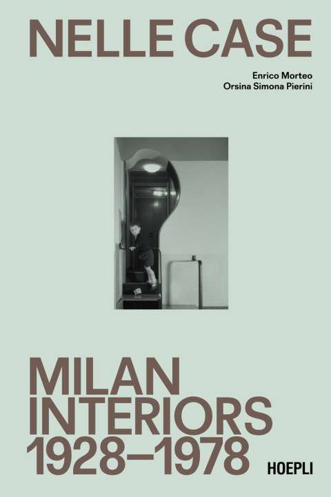 Kniha Nelle case. Milan interiors 1928-1978. Ediz. italiana e inglese Enrico Morteo