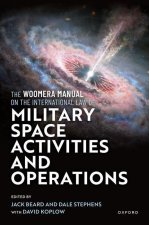 The Woomera Manual on the International Law of Military Space Operations (Hardback)