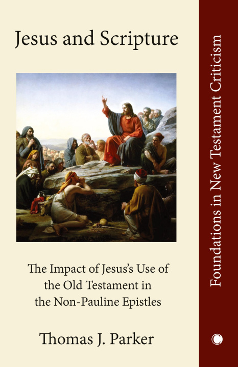 Knjiga Jesus and Scripture Thomas J. Parker