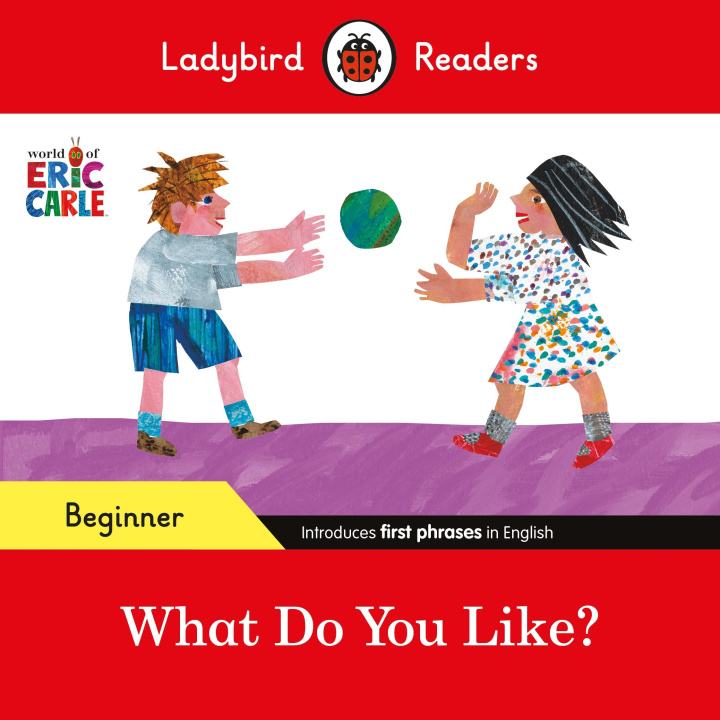 Book Ladybird Readers Beginner Level - Eric Carle - What Do You Like? (ELT Graded Reader) Eric Carle