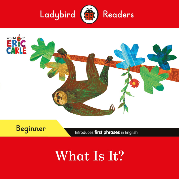 Kniha Ladybird Readers Beginner Level - Eric Carle - What Is It? (ELT Graded Reader) Eric Carle