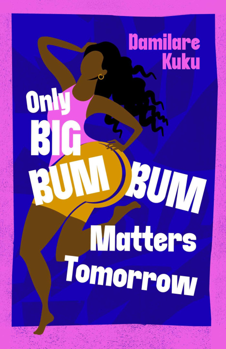 Book Only Big Bumbum Matters Tomorrow Damilare Kuku