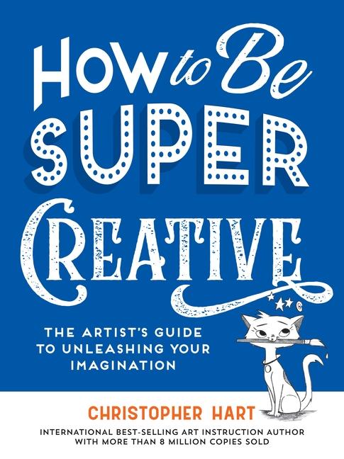 Carte How to Be Super Creative Christopher Hart