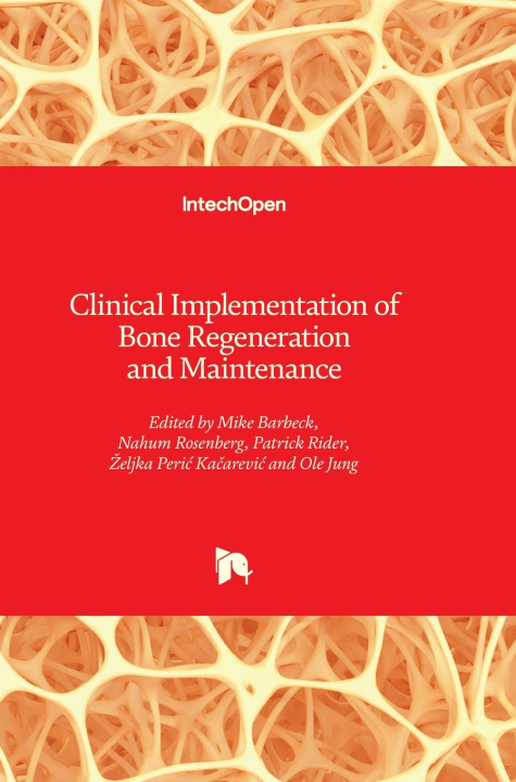 Knjiga Clinical Implementation of Bone Regeneration and Maintenance Mike Barbeck