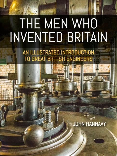 Buch Men who Invented Britain John Hannavy
