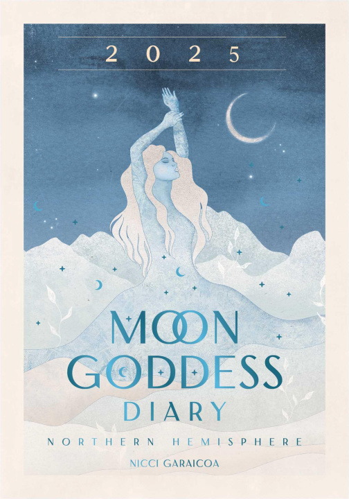 Calendar/Diary 2025 Moon Goddess Diary - Northern Hemisphere Nicci Garaicoa