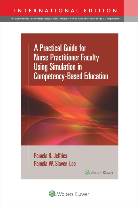Book Practical Guide for Nurse Practitioner Faculty Using Simulation in Competency-Based Education Jeffries