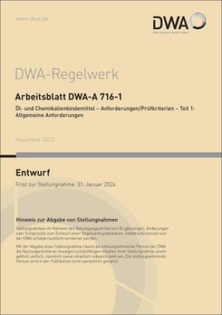 Kniha Arbeitsblatt DWA-A 716-1 Öl- und Chemikalienbindemittel - Anforderungen/Prüfkriterien - Teil 1: Allgemeine Anforderungen (Entwurf) Abwasser und Abfall e.V. Deutsche Vereinigung für Wasserwirtschaft