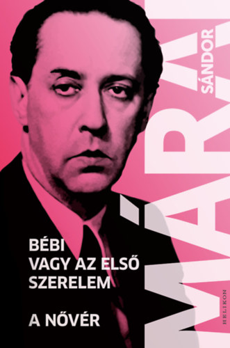 Libro Bébi vagy az első szerelem - A nővér Márai Sándor