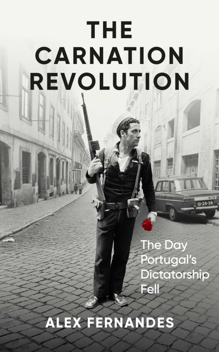 Carte The Carnation Revolution: The Day Portugal's Dictatorship Fell 