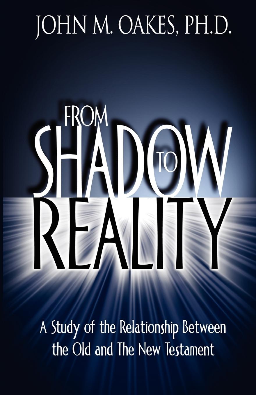 Buch From Shadow to Reality John M. Oakes