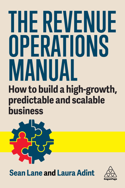 Kniha The Revenue Operations Manual: An In-Depth Guide to Building Your Team, Your Partnerships, and Your Business 