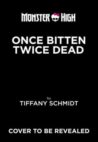 Könyv Once Bitten, Twice Dead (a Monster High YA Novel) 