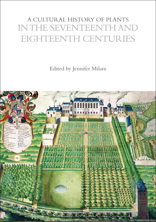 Kniha A Cultural History of Plants in the Seventeenth and Eighteenth Centuries Annette Giesecke