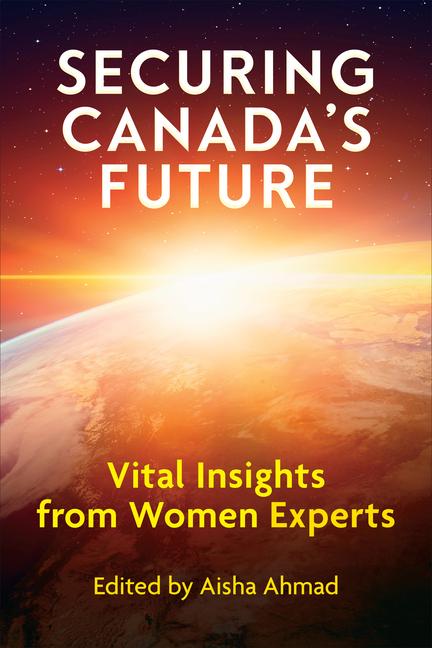 Kniha Securing Canada's Future: Vital Insights from Women Experts Aisha Ahmad