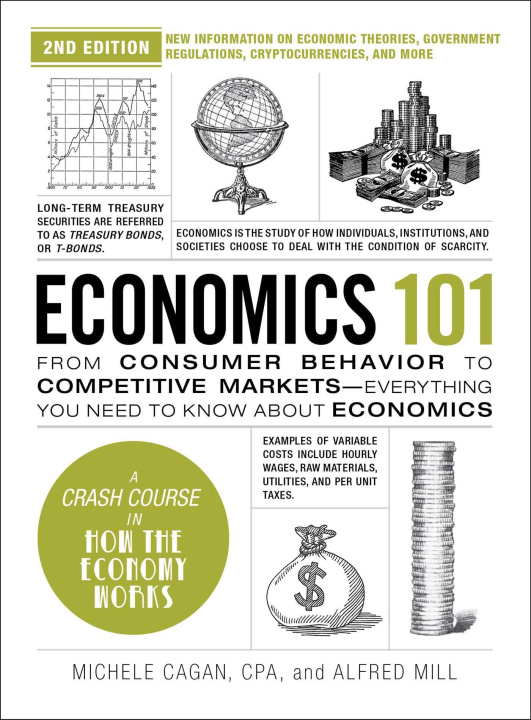 Kniha Economics 101, 2nd Edition: From Consumer Behavior to Competitive Markets--Everything You Need to Know about Economics Michele Cagan