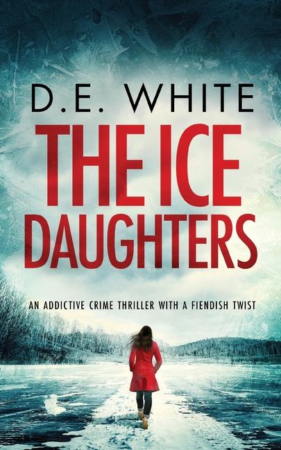 Carte THE ICE DAUGHTERS an addictive crime thriller with a fiendish twist 