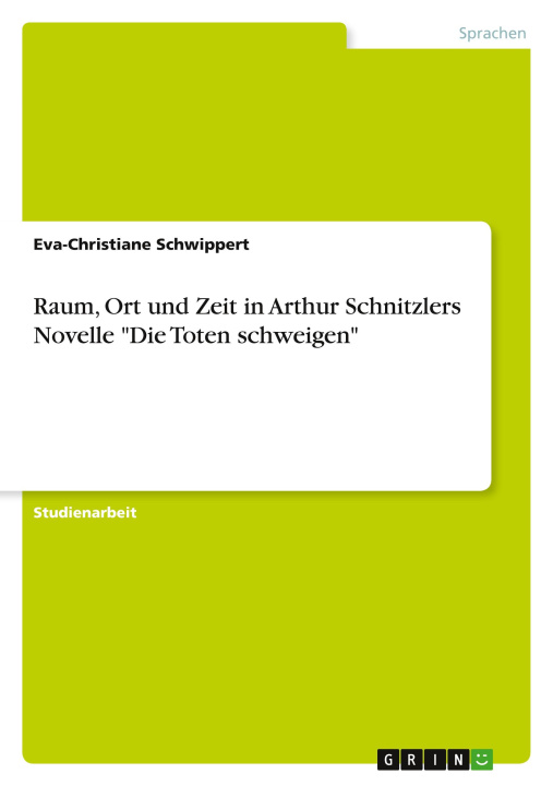 Book Raum, Ort und Zeit in Arthur Schnitzlers Novelle "Die Toten schweigen" 