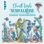 Knjiga Christl Vogls Ausmalreise - Magische Meerjungfrauen 