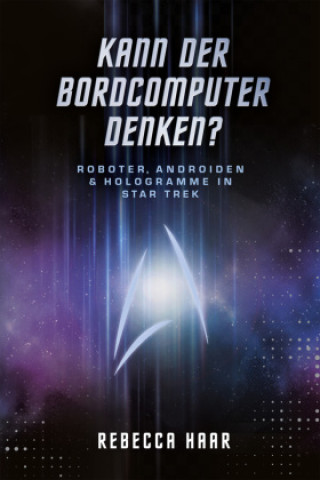 Książka Kann der Bordcomputer denken? Roboter, Androiden & Hologramme in Star Trek Haar