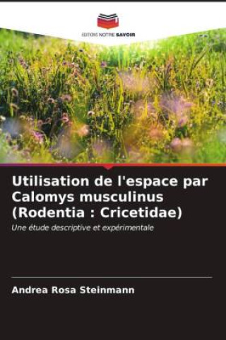 Buch Utilisation de l'espace par Calomys musculinus (Rodentia : Cricetidae) Andrea Rosa Steinmann