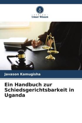Könyv Ein Handbuch zur Schiedsgerichtsbarkeit in Uganda 