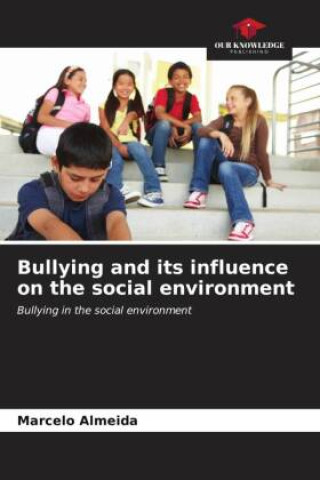 Knjiga Bullying and its influence on the social environment Marcelo Almeida