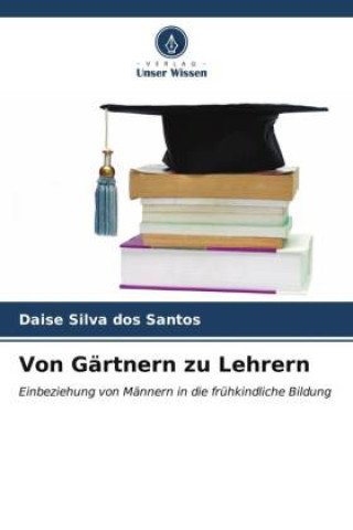 Libro Von Gärtnern zu Lehrern Daise Silva dos Santos
