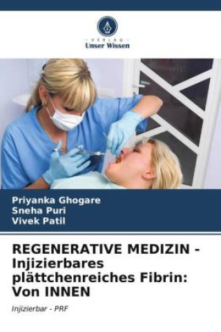 Kniha REGENERATIVE MEDIZIN - Injizierbares plättchenreiches Fibrin: Von INNEN Sneha Puri