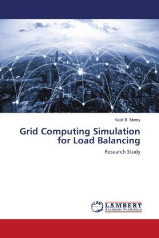 Knjiga Grid Computing Simulation for Load Balancing Kapil B. Morey